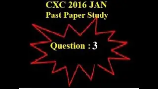 CXC Math January 2016 Question 3 FULL Tutorial  Step by Step Past Paper Walk through