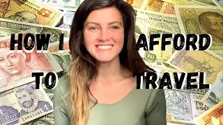 How I Afford to Travel the World | Part 1