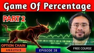 Game Of Percentage || Part 2 || Option Chain Analysis || Stock Market || LTP Calculator || EP 28 ||