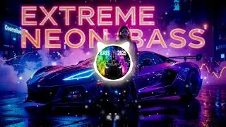 EXTREME NEON BASS 2025 🚀 | BASS BOOSTED CAR MUSIC MIX 🔊🔥