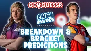 EMEA GEOGUESSR MAJOR BREAKDOWN + BRACKET PREDICTIONS! (GeoGuessr World Championship)