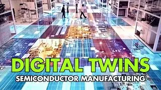Digital Twins Emerging in Semiconductor Industry