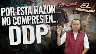 ¿Por qué no debes comprar en DDP en Alibaba? | E-commerce | Comercio Exterior | SG
