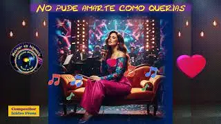 No pude amarte como querías - Canción inédita, del compositor: Isidro Pérez Díaz