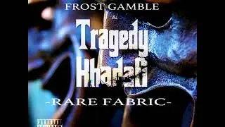 Tragedy Khadafi & Frost Gamble - Rare Fabric
