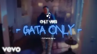 FloyyMenor - GATA ONLY ft. Cris MJ ...Only VIBES