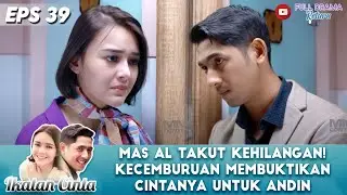 MAS AL TAKUT KEHILANGAN! KECEMBURUAN MEMBUKTIKAN CINTANYA UNTUK ANDIN - IKATAN CINTA
