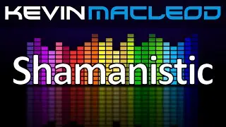 Kevin MacLeod: Shamanistic
