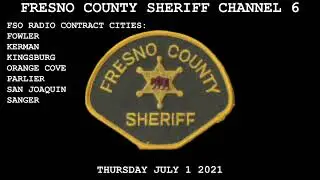 Fresno County Sheriff Channel 6 Scanner Audio. July 1 2021