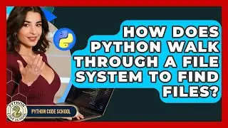 How Does Python Walk Through A File System To Find Files? - Python Code School