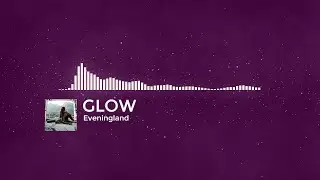 Glow - Eveningland 🎶 🎧 [ No Copyright Music]