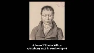 Johann Wilhelm Wilms - Symphony no.6 in D minor op.58