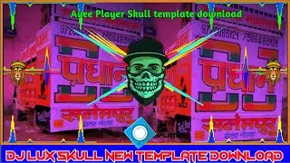 Dj Lux skull New Template 🔥2023 !! Avee player New template download !! Dj sk trending 🔥 template