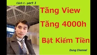 Cách Đạt 4000h Mới Nhất ( phần 1)-Dung Channel
