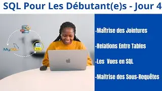 SQL pour Débutant(e)s Jour 4 -Jointures, Sous-Requêtes & Vues