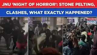 Inside JNU &lsquo;Night Of Horror&rsquo; | Stone Pelting, Brutal Fights, Clashes & More| What Exactly Happened?
