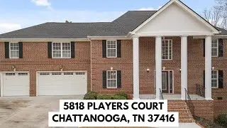 5818 Players Court Chattanooga, TN 37416