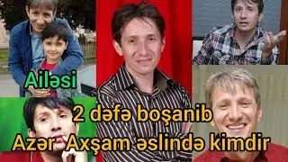 Azer Axsam eslinde kimdir onu daha yaxindan taniyaq.