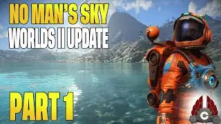 No Man's Sky Worlds Part II Update | Fresh Run | Part 1