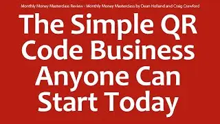 Monthly Money Masterclass Review - Turn QR Codes Into Monthly Income With This Masterclass