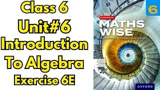 Class 6 Maths | Unit 6 Introduction to Algebra | Exercise 6E Complete Solution | Maths Wise Oxford