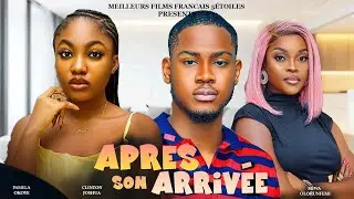 APR&Egrave;S SON ARRIV&Eacute;E | Clinton Joshua | Meilleur Films Fran&ccedil;ais | Film Nig&eacute;rian En Fran&ccedil;ais 2025