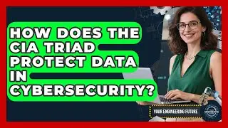 How Does The CIA Triad Protect Data In Cybersecurity? - Your Engineering Future