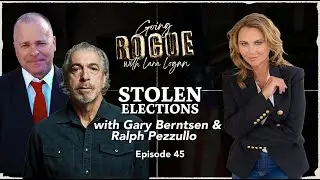 STOLEN ELECTIONS with Gary Berntsen & Ralph Pezzullo | Ep 45 | Going Rogue with Lara Logan