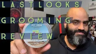 Last Looks Grooming Co. Beard Oil Beard Balm and Beard Butter Review