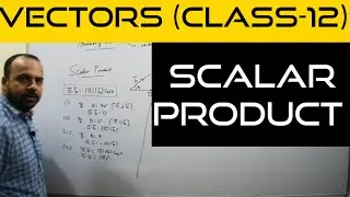 SCALAR PRODUCT | DOT PRODUCT OF VECTORS