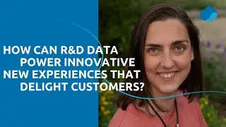 How can R&D data power innovative new experiences that delight customers?