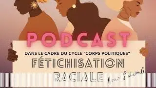 Podacst F&eacute;tichisme racial | Ep0