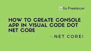 How to create console app in visual code dot net core