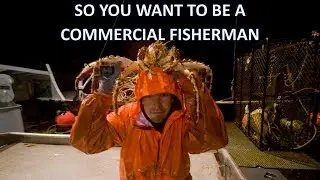 Commercial Fishing! So You Want to be a Commercial Fisherman, E2: 