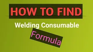 Welding Consumable Formula | Electrode & Filler Wire Calculation | QA/QC & Fabrication