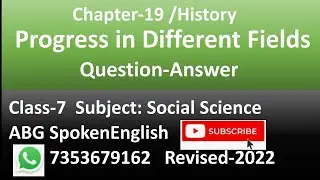 Class-7|Social Science|Chapter-19 Progress in Different Fields (Question-Answer)@ABG555