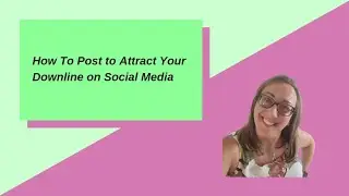 How To Post To Attract Your Downline on Social Media
