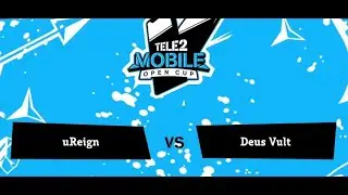 UREIGN VS DEUS VULT (GAME 2) TELE2 MOBILE OPEN CUP 2020