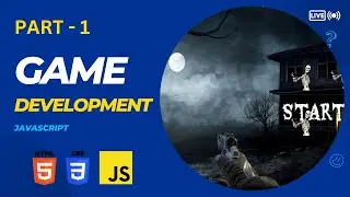 Game Development - HTML, CSS and JavaScript - Part 1