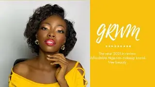 GRWM: THE YEAR 2021 IN REVIEW |AFFORDABLE NIGERIAN MAKEUP BRAND | VEE BEAUTY.