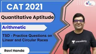 Arithmetic - TSD - Practice Questions on Linear and Circular Races l CAT 2021 l Ravi Handa