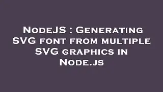 NodeJS : Generating SVG font from multiple SVG graphics in Node.js