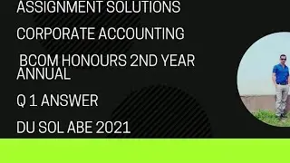 SOL CORPORATE ACCOUNTING ASSIGNMENT ANSWERS B COM DU | CORPORATE ACCOUNTING B COM H ANNUAL MODE |