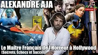 Alexandre Aja Le Ma&icirc;tre Fran&ccedil;ais de l&rsquo;Horreur &agrave; Hollywood (Anecdotes, Secrets, &Eacute;checs et Succ&egrave;s)