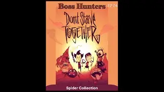 Spider Collection in Don't Starve Together Boss Hunters // EP04