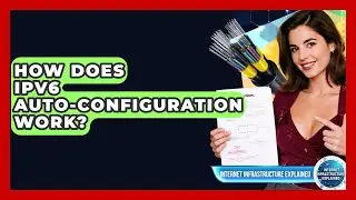 How Does IPv6 Auto-configuration Work? - Internet Infrastructure Explained
