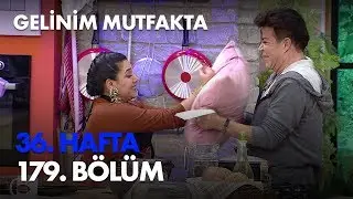 Gelinim Mutfakta 36. Hafta 179. Bölüm - Full Bölüm