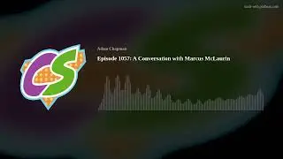 Episode 1057: A Conversation with Marcus McLaurin