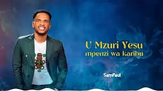 SamPaul - U mzuri (Official lyric)