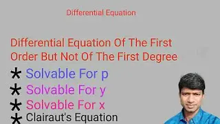 Equation Solvable For p, y and x || Clairaut's Equation || First Order But Not Of First Degree